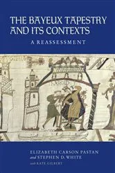 Book cover of The Bayeux Tapestry and Its Contexts by Elizabeth Carson Pastan