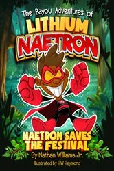 Book cover of The Bayou Adventures of Lithium Naetron by Williams, Jr., Nathan , James