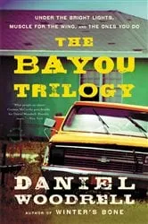 Book cover of The Bayou Trilogy by Daniel Woodrell