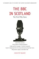 Book cover of The BBC in Scotland by David Pat Walker