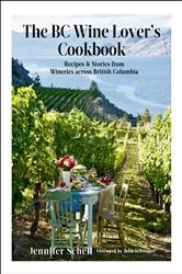 Book cover of The BC Wine Lover's Cookbook by Jennifer Schell