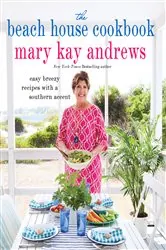 Book cover of The Beach House Cookbook by Mary Kay Andrews