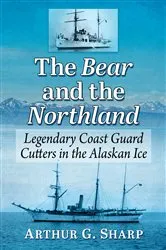 Book cover of The Bear and the Northland by Arthur G. Sharp