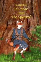 Book cover of The Bear and The Squirrel by Randall Fox