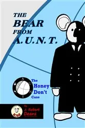 Book cover of The Bear From AUNT by J. Robert Deans