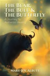 Book cover of THE BEAR, THE BULL AND THE BUTTERFLY by Mary- Joy Albutt