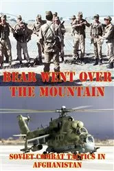 Book cover of The Bear Went Over The Mountain: Soviet Combat Tactics In Afghanistan [Illustrated Edition] by Unknown