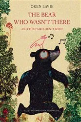 Book cover of The Bear Who Wasn't There by Oren Lavie
