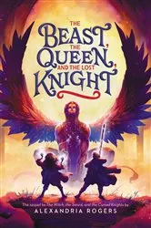 Book cover of The Beast, the Queen, and the Lost Knight by Alexandria Rogers