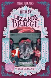 Book cover of The Beast Under The Wizard's Bridge - The House With a Clock in Its Walls 8 by John Bellairs