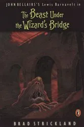 Book cover of The Beast Under the Wizard's Bridge by Brad Strickland