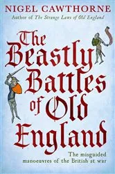 Book cover of The Beastly Battles Of Old England by Nigel Cawthorne