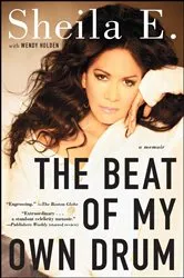 Book cover of The Beat of My Own Drum by Sheila E.