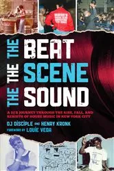 Book cover of The Beat, the Scene, the Sound by DJ Disciple