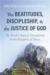 Book cover of The Beatitudes, Discipleship, and the Justice of God by Brooks Harrington
