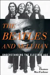Book cover of The Beatles and McLuhan by Thomas MacFarlane