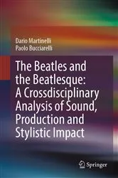 Book cover of The Beatles and the Beatlesque: A Crossdisciplinary Analysis of Sound Production and Stylistic Impact by Dario Martinelli