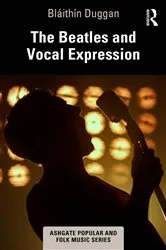 Book cover of The Beatles and Vocal Expression by Bláithín Duggan