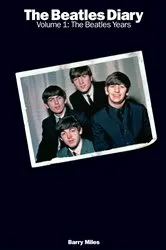 Book cover of The Beatles Diary Volume 1: The Beatles Years by Barry Miles