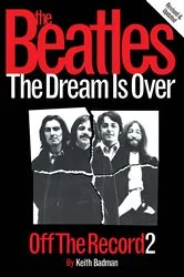 Book cover of The Beatles: Off The Record 2 - The Dream is Over by Keith Badman
