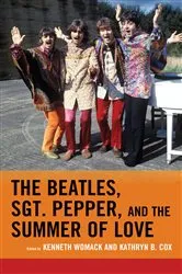 Book cover of The Beatles, Sgt. Pepper, and the Summer of Love by Kenneth Womack