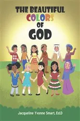 Book cover of The Beautiful Colors of God by Jacqueline Yvonne Smart Ed.D.
