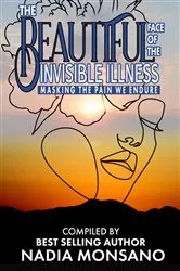 Book cover of THE BEAUTIFUL FACE OF THE INVISIBLE ILLNESS by NADIA MONSANO