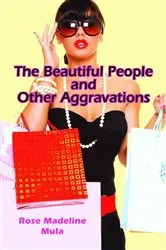 Book cover of The Beautiful People and Other Aggravations by Rose Madeline Mula