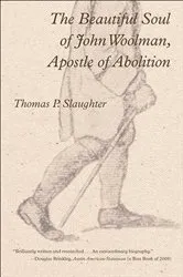 Book cover of The Beautiful Soul of John Woolman, Apostle of Abolition by Thomas P. Slaughter