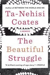 Book cover of The Beautiful Struggle by Ta-Nehisi Coates