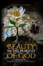 Book cover of The Beauty in the Pursuit of God by Shareka Marbra