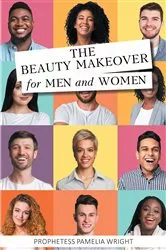 Book cover of The Beauty Makeover for Men and Women by Prophetess Pamelia Wright