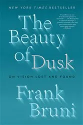 Book cover of The Beauty of Dusk by Frank Bruni