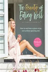Book cover of The Beauty of Eating Well by Camille Knowles