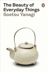Book cover of The Beauty of Everyday Things by Soetsu Yanagi