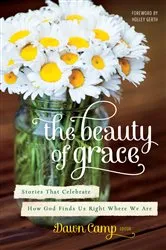 Book cover of The Beauty of Grace by Dawn Camp
