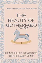 Book cover of The Beauty of Motherhood by Kimberly Knowle-Zeller