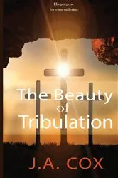 Book cover of The Beauty of Tribulation by COX