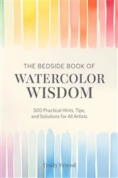 Book cover of The Bedside Book of Watercolor Wisdom by Trudy Friend