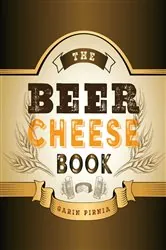 Book cover of The Beer Cheese Book by Garin Pirnia