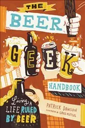 Book cover of The Beer Geek Handbook by Patrick Dawson