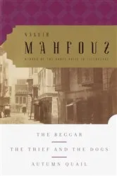 Book cover of The Beggar, The Thief and the Dogs, Autumn Quail by Naguib Mahfouz