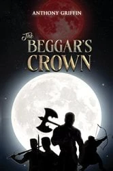 Book cover of The Beggar's Crown by Anthony Griffin