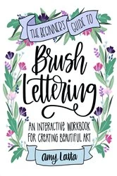 Book cover of The Beginner's Guide to Brush Lettering by Amy Latta