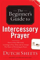 Book cover of The Beginner's Guide to Intercessory Prayer by Dutch Sheets