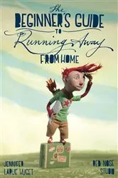 Book cover of The Beginner's Guide to Running Away from Home by Jennifer Huget