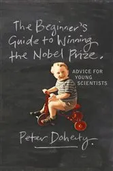 Book cover of The Beginner's Guide to Winning the Nobel Prize by Peter Doherty