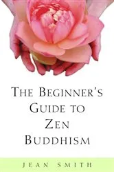 Book cover of The Beginner's Guide to Zen Buddhism by Jean Smith