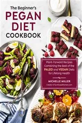 Book cover of The Beginner's Pegan Diet Cookbook by Michelle Miller
