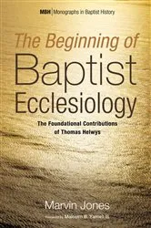 Book cover of The Beginning of Baptist Ecclesiology by Marvin Jones